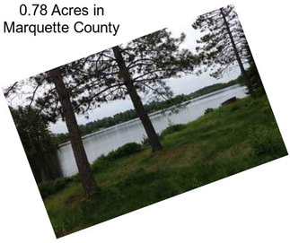 0.78 Acres in Marquette County