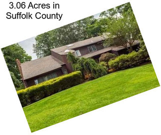 3.06 Acres in Suffolk County