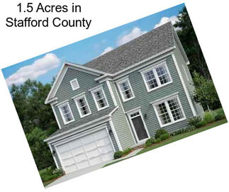 1.5 Acres in Stafford County