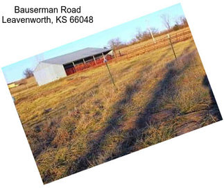 Bauserman Road Leavenworth, KS 66048