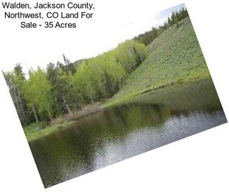 Walden, Jackson County, Northwest, CO Land For Sale - 35 Acres