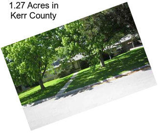 1.27 Acres in Kerr County