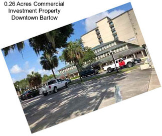 0.26 Acres Commercial Investment Property Downtown Bartow