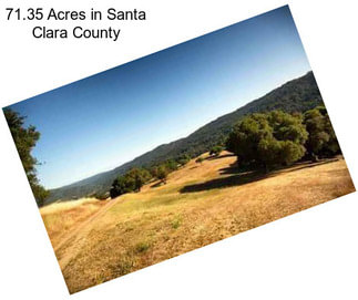 71.35 Acres in Santa Clara County