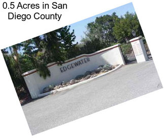 0.5 Acres in San Diego County