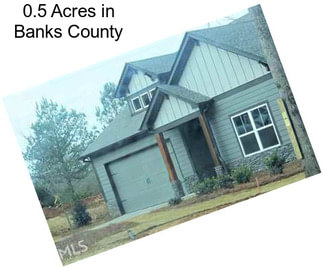 0.5 Acres in Banks County