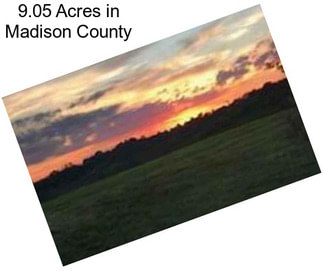 9.05 Acres in Madison County