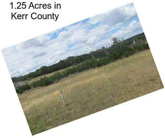 1.25 Acres in Kerr County