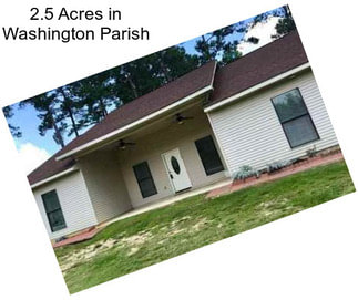 2.5 Acres in Washington Parish