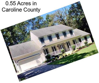 0.55 Acres in Caroline County