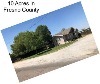 10 Acres in Fresno County