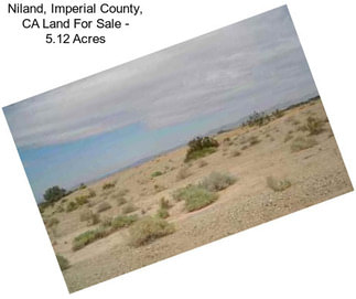 Niland, Imperial County, CA Land For Sale - 5.12 Acres