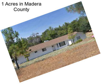 1 Acres in Madera County