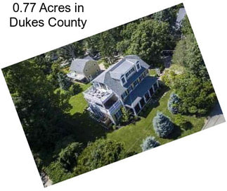 0.77 Acres in Dukes County