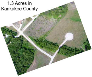 1.3 Acres in Kankakee County