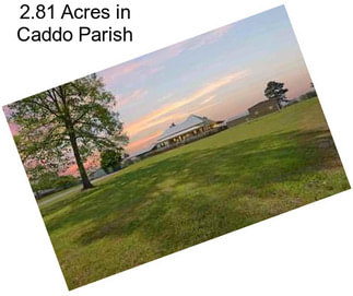 2.81 Acres in Caddo Parish