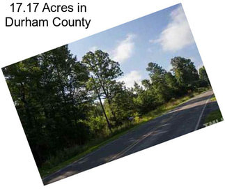 17.17 Acres in Durham County