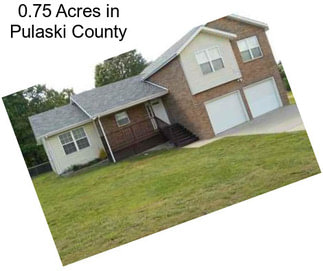 0.75 Acres in Pulaski County