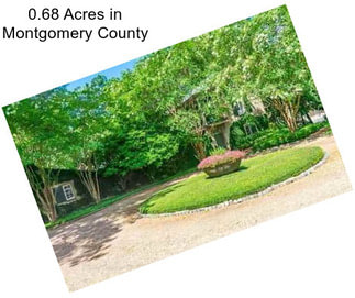 0.68 Acres in Montgomery County