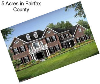 5 Acres in Fairfax County