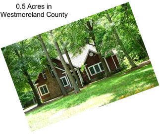 0.5 Acres in Westmoreland County