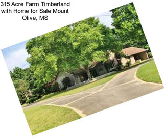 315 Acre Farm Timberland with Home for Sale Mount Olive, MS