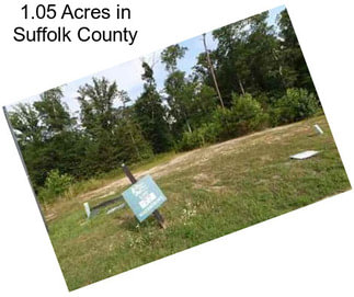 1.05 Acres in Suffolk County