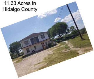 11.63 Acres in Hidalgo County