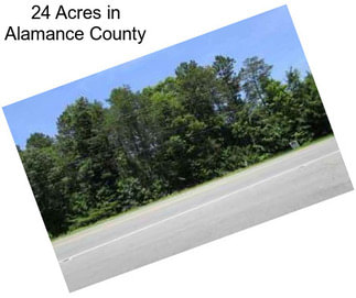 24 Acres in Alamance County