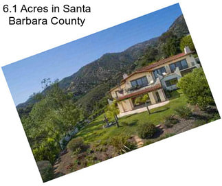 6.1 Acres in Santa Barbara County