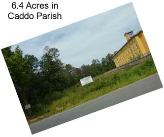 6.4 Acres in Caddo Parish