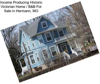 Income Producing Historic Victorian Home / B&B For Sale in Hermann, MO