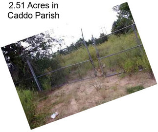 2.51 Acres in Caddo Parish