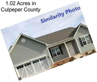 1.02 Acres in Culpeper County