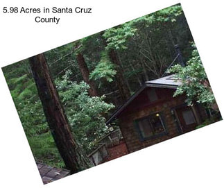 5.98 Acres in Santa Cruz County