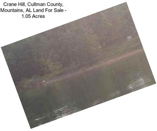 Crane Hill, Cullman County, Mountains, AL Land For Sale - 1.05 Acres