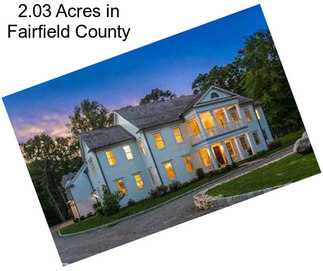 2.03 Acres in Fairfield County