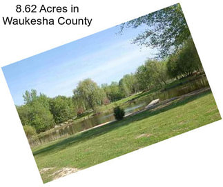 8.62 Acres in Waukesha County