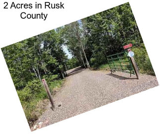 2 Acres in Rusk County