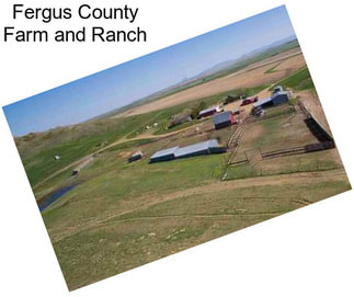 Fergus County Farm and Ranch