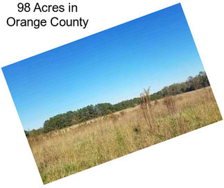 98 Acres in Orange County