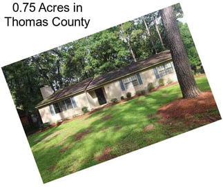 0.75 Acres in Thomas County