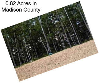 0.82 Acres in Madison County