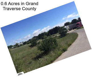 0.6 Acres in Grand Traverse County