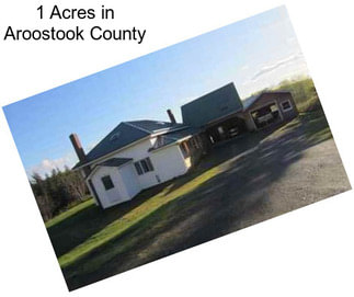 1 Acres in Aroostook County