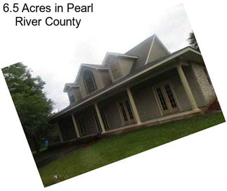 6.5 Acres in Pearl River County