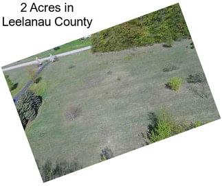 2 Acres in Leelanau County