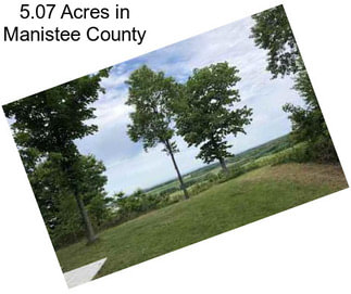 5.07 Acres in Manistee County