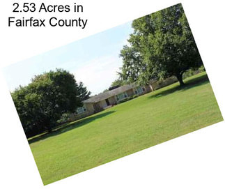 2.53 Acres in Fairfax County
