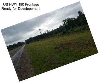 US HWY 190 Frontage Ready for Developement